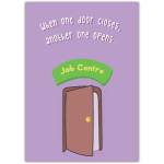 Job Centre Humorous Encouragement Card When One Door Closes Suitable for New Beginnings