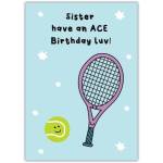 Sister Tennis Themed Have an Ace Birthday Card with Personalised Message Option