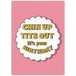 Humorous Chin Up Tits Out It's Your Birthday Pink Celebration Greeting Card