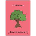 Happy 5th Anniversary Card with Cute Tree and I Still Wood Pun on Pink Background