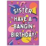 Sister Have a Bangin Birthday Colourful Confetti Fun Birthday Card