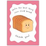 Thank You Card Youre the Best Thing Since Sliced Bread Cute Slice of Bread Design