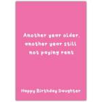 Funny Happy Birthday Daughter Card Pink Another Year Older Not Paying Rent Design