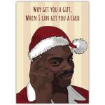 Funny Christmas Card Why Get You a Gift When I Can Get You a Card with Santa Hat Illustration