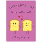 Valentines Day Card to My Butter Half AKA My Husband Humorous Love Greeting Card