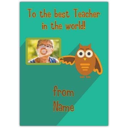 Personalised Best Teacher In The World Photo Upload Card with Owl Design for Teacher Appreciation