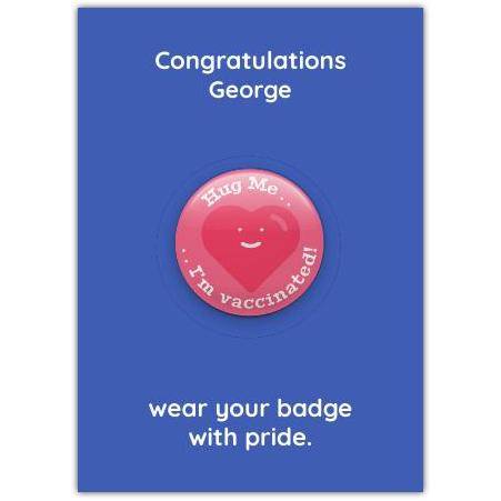 Personalised Hug Me I'm Vaccinated Congratulations Card with Badge Design