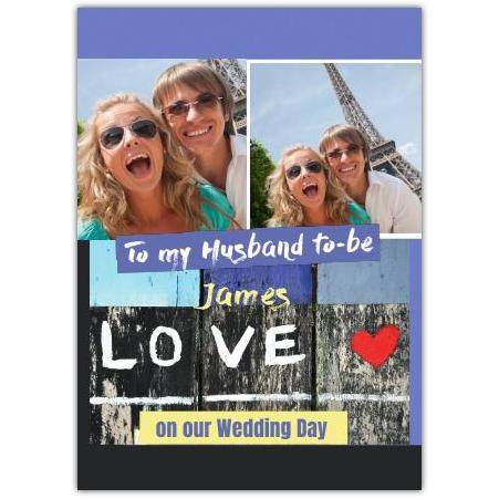 Personalised To My Husband To Be Wedding Day Love Photo Upload Card