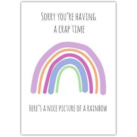 Sorry You’re Having a Crap Time Feel Better Rainbow Comfort Greeting Card