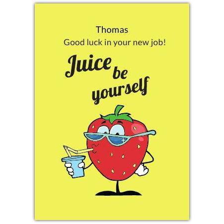 Good Luck New Job Funny Strawberry Juice Be Yourself Personalised Greeting Card