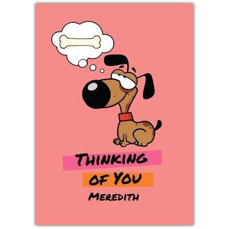 Thinking of You Dog with Bone Humorous Personalised Greeting Card