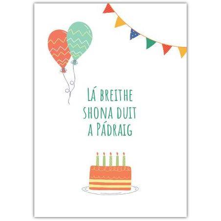 Personalised La Breithe Shona Duit Birthday Card with Balloons Cake and Bunting in Irish
