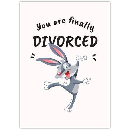 You Are Finally Divorced Humorous Celebration Card with Dancing Bunny Design