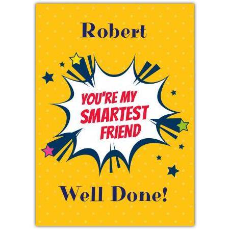 Personalised Well Done Card for Friend with Smartest Friend Comic Pop Art Design