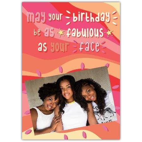 Personalised Fabulous Face Photo Birthday Card with Colourful Abstract Background