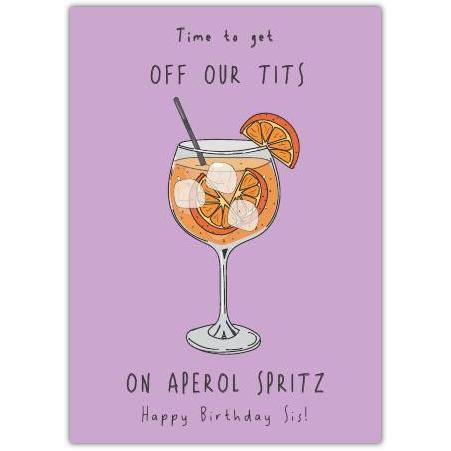 Birthday Card for Sister with Aperol Spritz Drink and Humorous Text