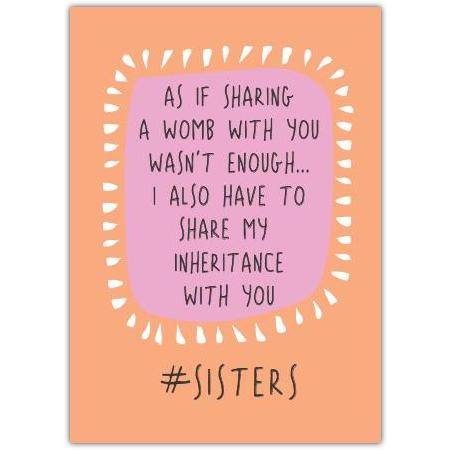 Funny Sister Humour Card Sharing Inheritance with Womb Sibling Joke Design