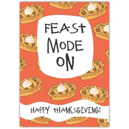 Feast Mode On Thanksgiving Greeting Card with Pumpkin Pie Illustration