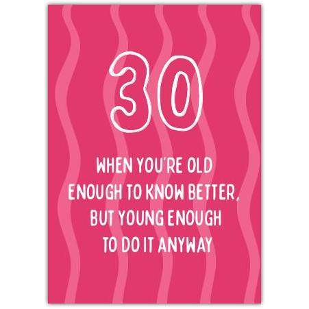 30th Birthday Card Funny Age Milestone with Humorous Quote Pink Design