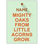 Personalised Mighty Oaks From Little Acorns Grow Inspirational Greeting Card
