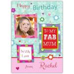 Personalised To My Fab Mum Birthday Card with Photo and Name on Colourful Frame Design