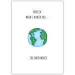 Personalised When I'm With You The Earth Moves Romantic Greeting Card