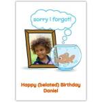 Belated Birthday Card with Funny Cartoon Goldfish and Personalised Photo Option