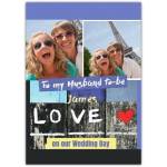 Personalised To My Husband To Be Wedding Day Love Photo Upload Card