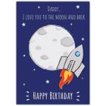Happy Birthday Daddy I Love You to the Moon and Back Space Rocket Card