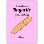 Personalised Pink Birthday Card I Could Never Baguette Your Birthday Pun Design