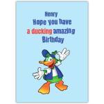 Personalised Ducking Amazing Birthday Card for Him with Humorous Cartoon Duck Design