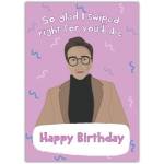 Funny Birthday Card So Glad I Swiped Right Tinder Inspired Design