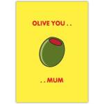 Olive You Mum Pun Mother’s Day or Birthday Card with Yellow Olive Design