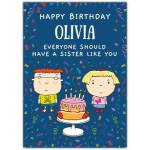 Personalised Humorous Birthday Card for Sister Everyone Should Have a Sister Like You