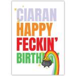Personalised Happy Feckin Birthday Card with Pot of Gold Rainbow Irish Humorous Design