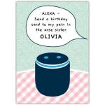 Personalised Humorous Sister Birthday Card Alexa Pain in the Arse Design