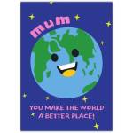 Mum You Make the World a Better Place Fun Humorous Mothers Day Card