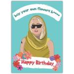 Happy Birthday Buy Your Own Flowers Bold Woman Illustrated Card