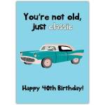 Not Old, Just Classic 40th Birthday Card