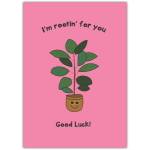 Good Luck Card with Cute Potted Plant and Rootin for You Message