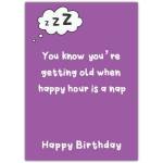 Funny Birthday Card You Know You’re Getting Old When Happy Hour Is A Nap