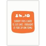 Funny Apology Humour Card with Cheeky Temu Purchase Joke Suitable for Any Occasion