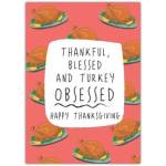 Thankful Blessed and Turkey Obsessed Happy Thanksgiving Card with Festive Roast Turkey Design
