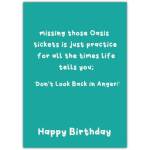 Funny Happy Birthday Card Missing Oasis Tickets Life Lessons Quote