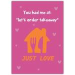 Just Love Funny Romantic Takeaway Greeting Card for Couples