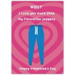 Wifey Valentines Day Card I Love You More Than My Favourite Joggers Design