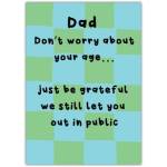 Dad Humour Birthday Card Be Grateful We Still Let You Out in Public Design