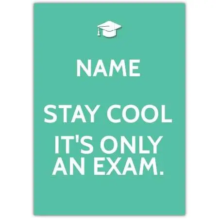 Personalised Stay Cool It's Only An Exam Good Luck Card with Graduation Cap Design