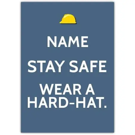 Personalised Stay Safe Wear A Hard-hat Construction Safety Greeting Card