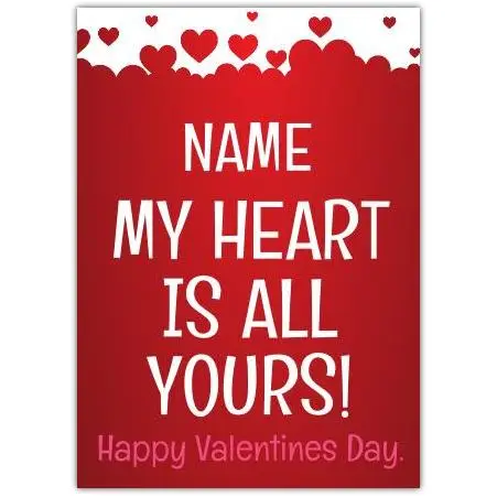 Personalised My Heart Is All Yours Valentines Day Card with Hearts Design